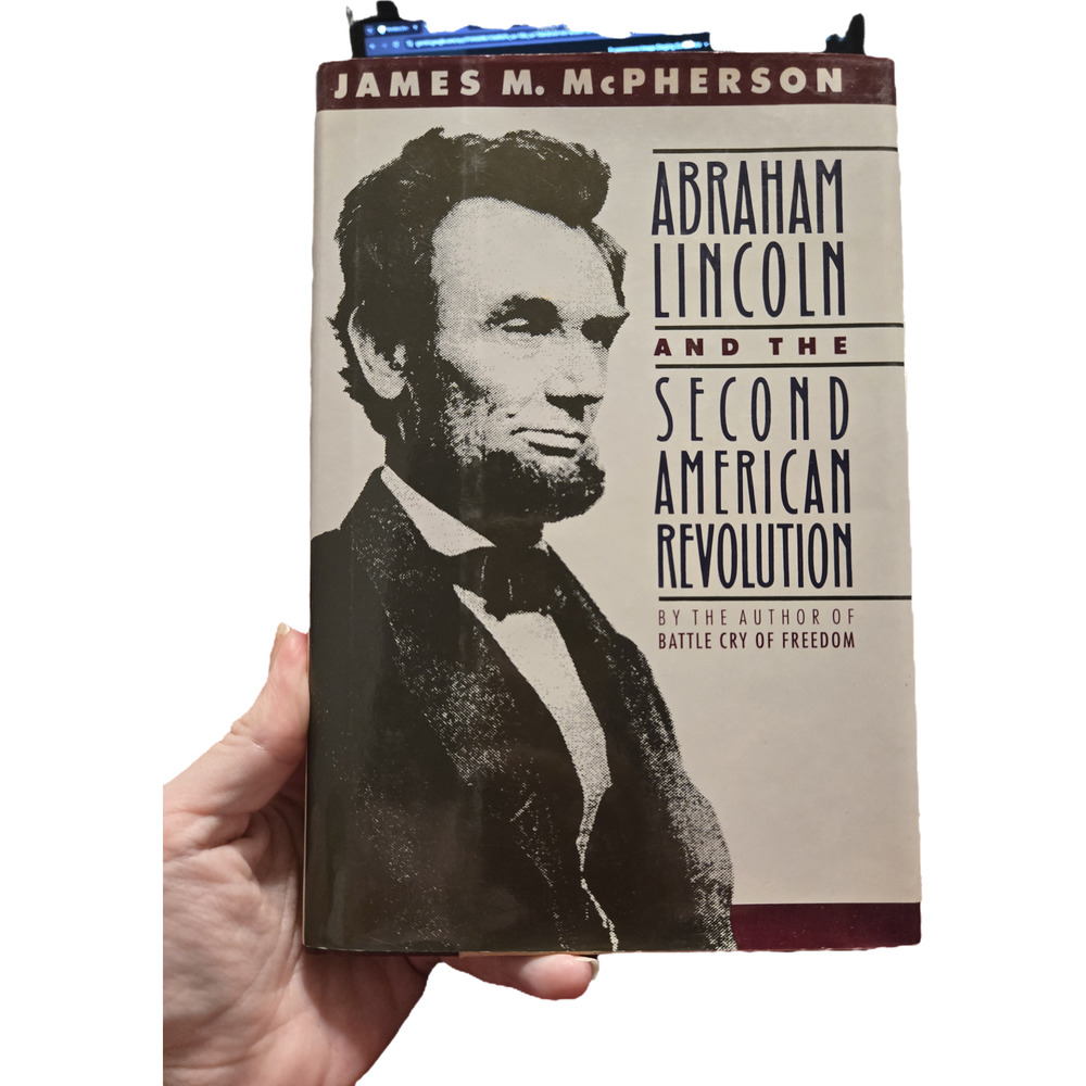 ABRAHAM LINCOLN & THE SECOND AMERICAN REVOLUTION James M. McPherson